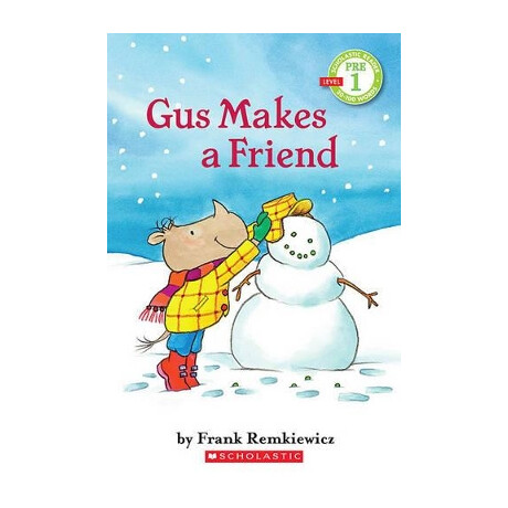 Scholastic Reader pre-Level 1: gus Makes a Friend