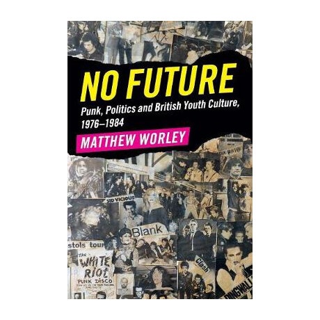No Future : Punk,politics and British Young Culture pb