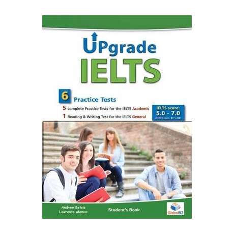 Upgrade Ielts 6 Practice Tests (Academic   General) 5.0-7.0 Self Study Pack