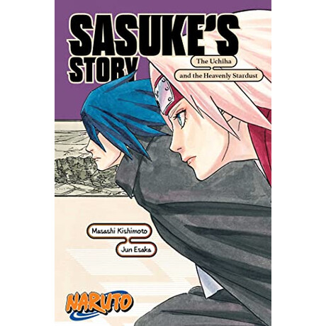 Naruto: Sasukes Story--the Uchiha and the Heavenly Stardust : Sasukes Story-the Uchiha and the Heavenly Stardust