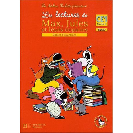 Les Ateliers Hachette les Lectures de Max, Jules et Leurs Copains ce1 - Cahier Dexercices 1 Methode