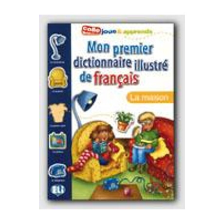 Mon Premier Dictionnaire Illustre de Francais la Maison