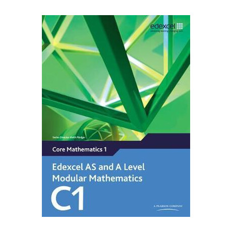 Edexcel as and a Level Modular Mathematics Core 1 c1