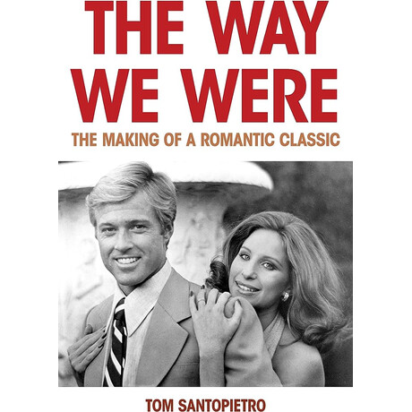 The way we Were : the Making of a Romantic Classic