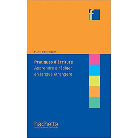 Collection f : Pratiques d Ecriture: Apprendre a Rediger en Langue Etrangere