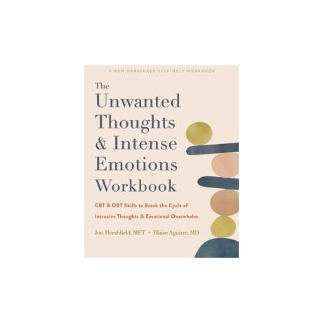 The Unwanted Thoughts and Intense Emotions Workbook
