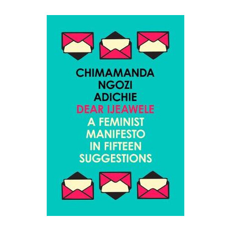 Dear Ljeawele , or a Feminist Manifesto in Fifteen Suggestions  pb
