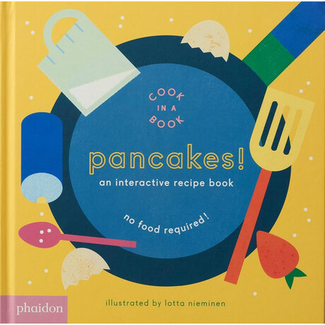 Pancakes!: an Interactive Recipe Book (2016) Cook in a Book hc bbk