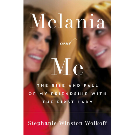 Melania and me :the Rise and Fall of my Friendship With the First Lady