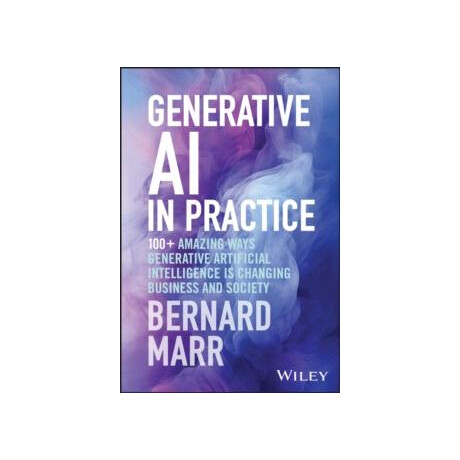 Generative ai in Practice : 100+ Amazing Ways Generative Artificial Intelligence is Changing Business and Society