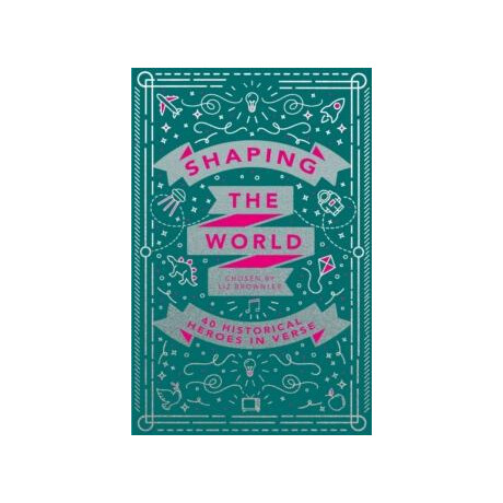 Shaping the World: 40 Historical Heroes in Verse