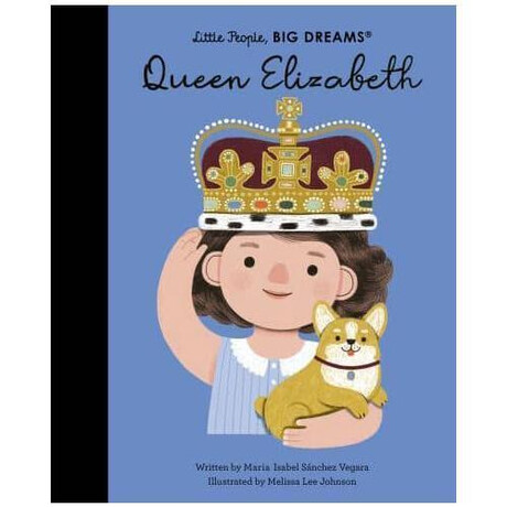 Little People, big Dreams: Queen Elizabeth hc