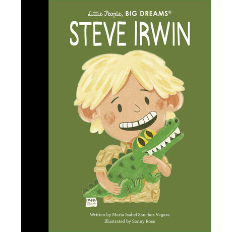 Little People,big Dreams : Steve Irwin hc