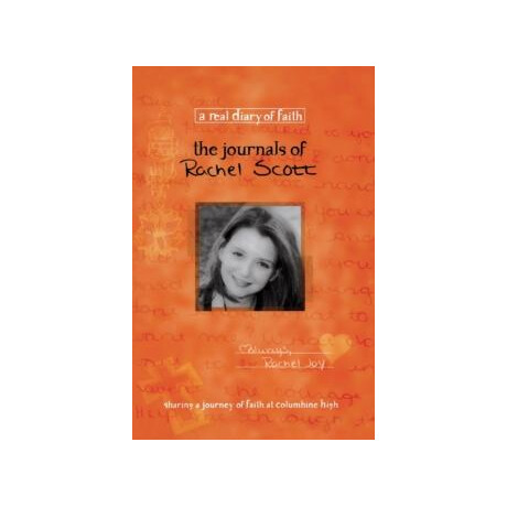The Journals of Rachel Scott: a Journey of Faith at Columbine High