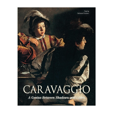 Caravaggio : a Genius Between Shadows and Lights