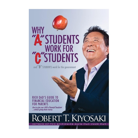 Why  a  Students Work for  c  Students and why  b  Students Work for the Government : Rich Dads gui