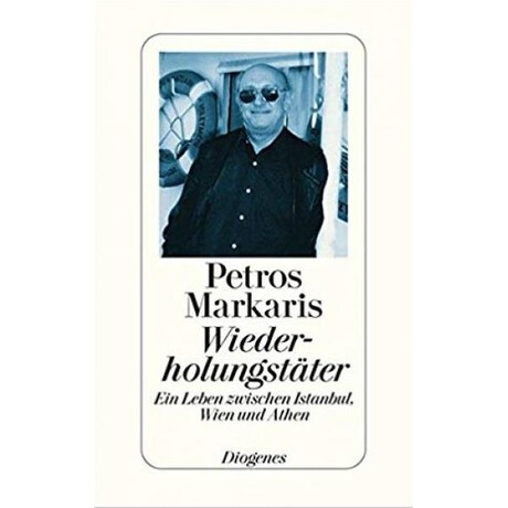 Wiederholungstater: ein Leben Zwischen Istanbul, Wien und Athen Taschenbuch