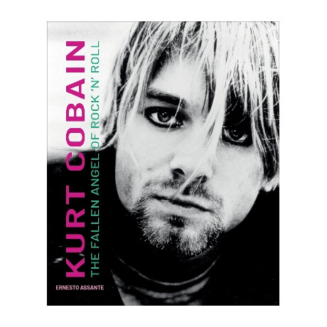 Kurt Cobain : the Fallen Angel of Rock n Roll hc