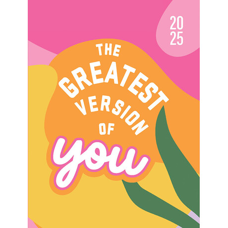 2025, The greatest version of you