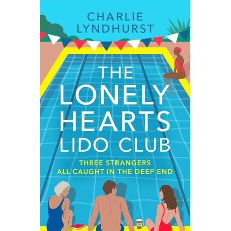 The Lonely Hearts Lido Club : an Uplifting Read About Friendship That Will Warm Your Heart