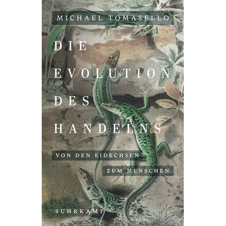 Die Evolution des Handelns: von den Eidechsen zum Menschen | ein Neues Standardwerk der Evolutionspsychologie