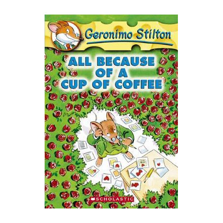 All Because of a cup of Coffee (Geronimo Stilton #10)