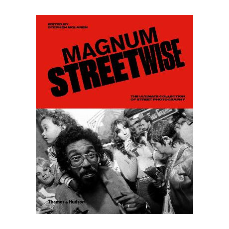 Magnum Streetwise : the Ultimate Collection of Street Photography hc