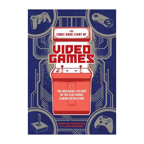 The Comic Book Story of Video Games