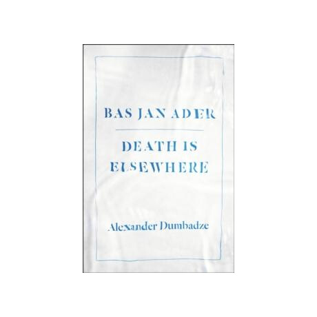 Bas jan Ader: Death is Elsewhere