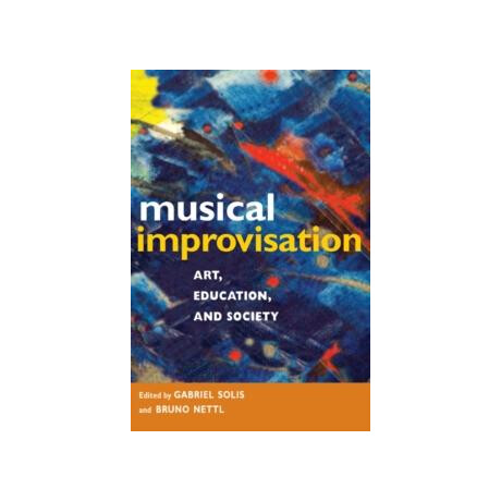 Musical Improvisation: Art, Education, and Society