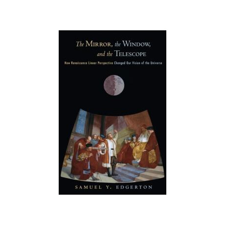 The Mirror, the Window and the Telescope: how Renaissance Linear Perspective Changed our Vision of the Universe
