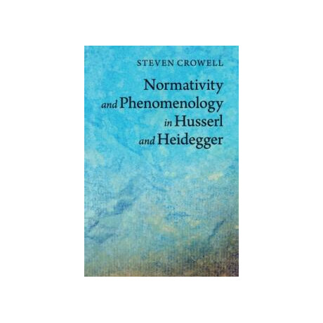 Normativity and Phenomenology in Husserl and Heidegger