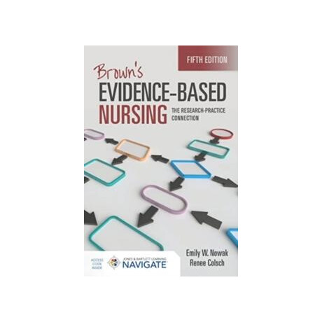 Brown's Evidence- Based Nursing: the Research- Practice Connection