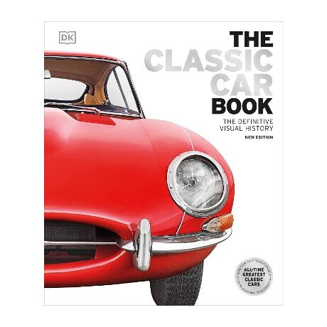 Classic Car: the Definitive Visual History