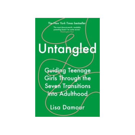 Untangled: Guiding Teenage Girls Through the Seven Transitions Into Adulthood