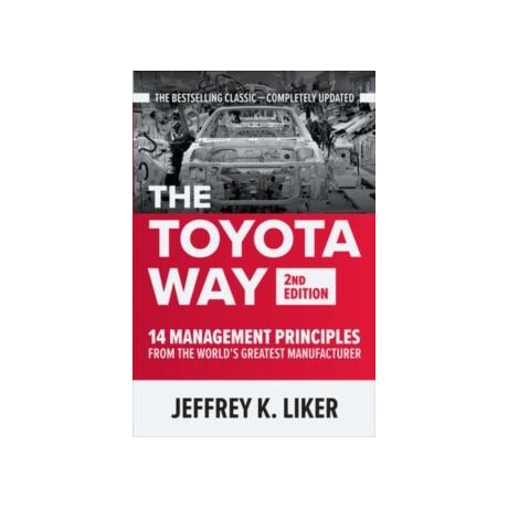 Toyota Way, Second Edition: 14 Management Principles From the World's Greatest Manufacturer