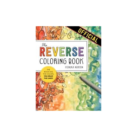 The Reverse Coloring Book: the Book has the Colors, you Draw the Lines!