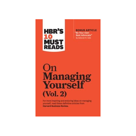 Hbr's 10 Must Reads on Managing Yourself, Vol. 2 (With Bonus Article "be Your own Best Advocate" by Deborah m. Kolb)