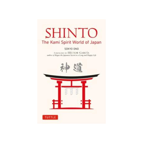 Shinto: the Kami Spirit World of Japan
