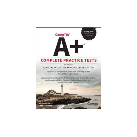Comptia a+ Complete Practice Tests: Core 1 Exam 220-1101 and Core 2 Exam 220-1102 Comptia a+ Complete Practice Tests: Core 1 Exam 220-1101 and Core 2 Exam 220-1102
