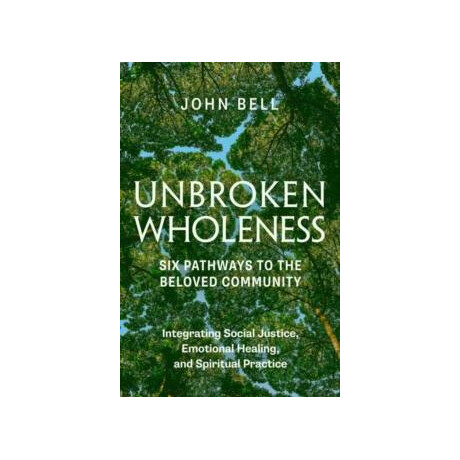 Unbroken Wholeness: six Pathways to the Beloved Community