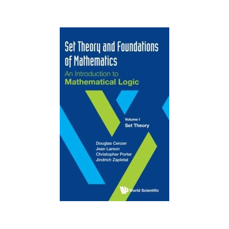 Set Theory and Foundations of Mathematics: an Introduction to Mathematical Logic - Volume i: set Theory