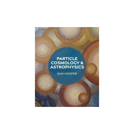 Particle Cosmology and Astrophysics