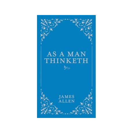 As a man Thinketh