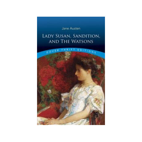 Lady Susan, Sanditon and the Watsons