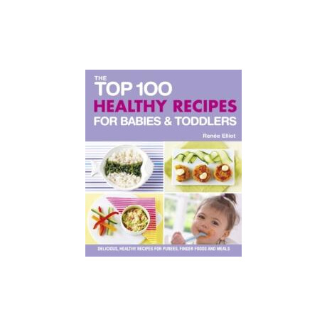 Top 100 Healthy Recipes for Babies and Toddlers
