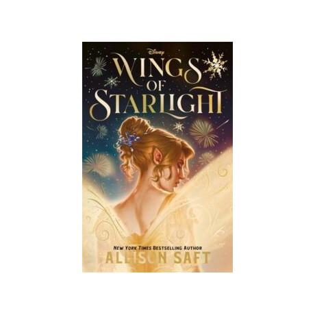Disney Wings of Starlight : the Sweeping, Star-Crossed Romantic Fantasy From Bestselling Author Allison Saft