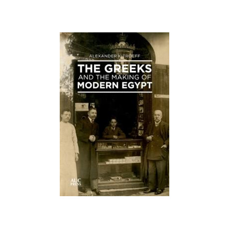Greeks and the Making of Modern Egypt
