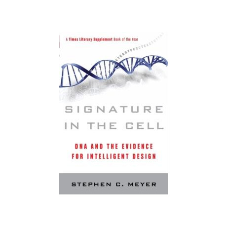 Signature in the Cell: dna and the Evidence for Intelligent Design