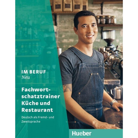 Im Beruf neu Fachwortschatztrainer Kuche und Restaurant Kursbuch